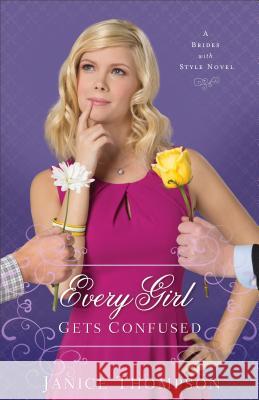 Every Girl Gets Confused A Novel J Thompson 9780800724009 Baker Publishing Group - książka