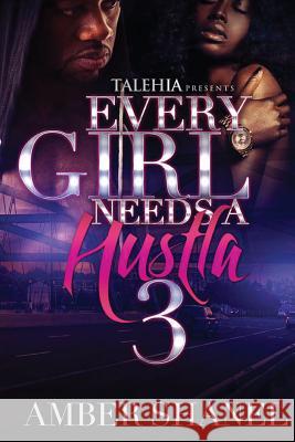 Every Girl Needs A Hustla 3 Amber Shanel 9781542585460 Createspace Independent Publishing Platform - książka