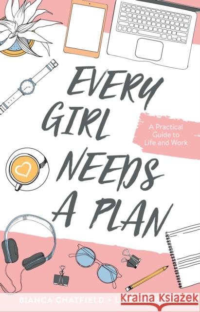 Every Girl Needs a Plan : A Practical Guide to Life and Work Bianca Chatfield Leigh Russell  9781743794739 Hardie Grant Books - książka