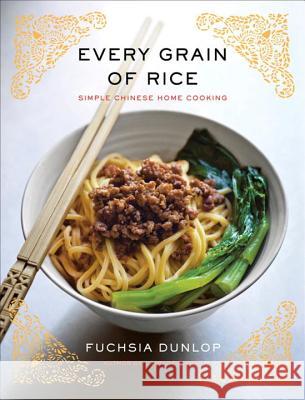 Every Grain of Rice: Simple Chinese Home Cooking Fuchsia Dunlop 9780393089042 W. W. Norton & Company - książka