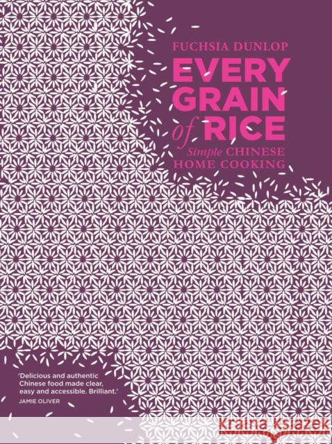 Every Grain of Rice: Simple Chinese Home Cooking n/a Fuchsia Dunlop 9781408802526 Bloomsbury Publishing PLC - książka