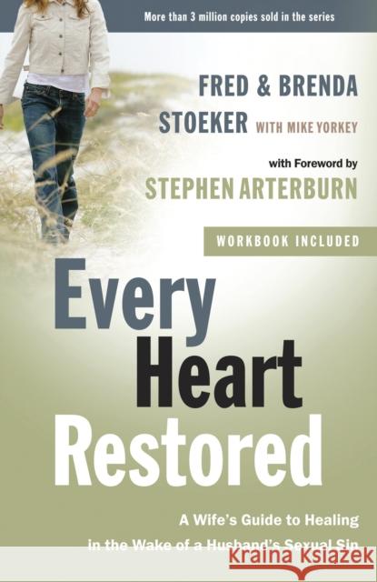 Every Heart Restored: A Wife's Guide to Healing in the Wake of a Husband's Sexual Sin Fred Stoeker Stephen Arterburn Mike Yorkey 9780307459428 Waterbrook Press - książka