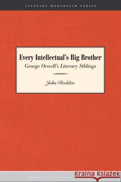 Every Intellectual's Big Brother: George Orwell's Literary Siblings Rodden, John 9780292726185 University of Texas Press - książka