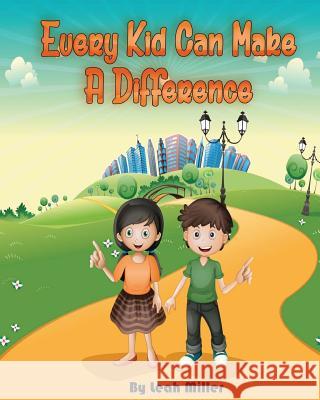 Every Kid Can Make a Difference Leah Miller 9781541161115 Createspace Independent Publishing Platform - książka