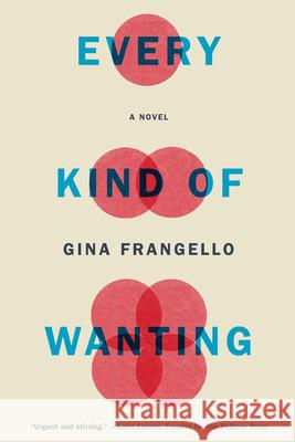 Every Kind of Wanting Gina Frangello 9781640090040 Counterpoint LLC - książka