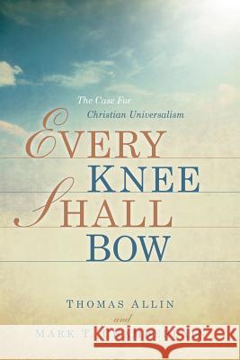 Every Knee Shall Bow Mark T Chamberlain, Thomas Allin 9781594679575 Xulon Press - książka