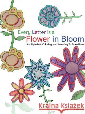 Every Letter is a Flower in Bloom Raskin, Joyce 9780996511636 Number One Fan Press - książka