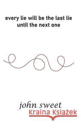 every lie will be the last lie until the next one John Sweet 9789363549951 Cyberwit.Net - książka