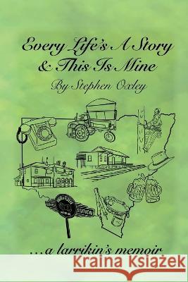 Every Life's a Story & This is Mine Stephen L Oxley   9781922792990 Inspiring Publishers - książka