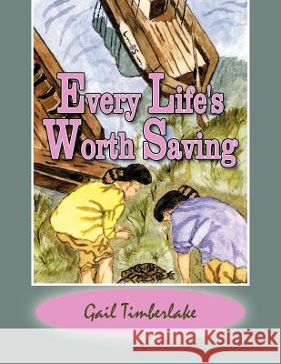 Every Life's Worth Saving Gail Timberlake 9781468532227 Authorhouse - książka