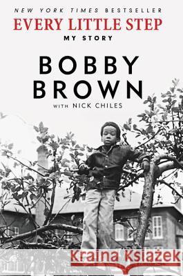 Every Little Step: My Story Bobby Brown Nick Chiles 9780062442581 Dey Street Books - książka