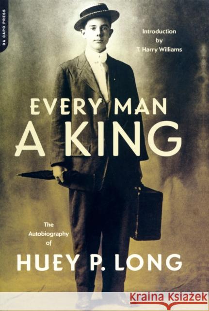 Every Man a King: The Autobiography of Huey P. Long Huey P. Long T. Harry Williams 9780306806957 Da Capo Press - książka