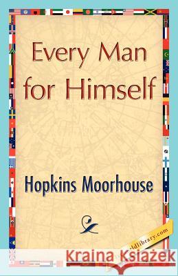 Every Man for Himself Moorhouse Hopkin 9781421848419 1st World Library - książka