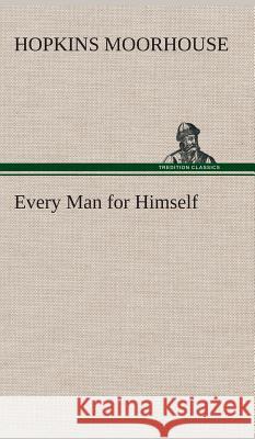 Every Man for Himself Hopkins Moorhouse 9783849521981 Tredition Classics - książka