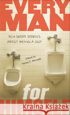 Every Man for Himself: Ten Short Stories about Being a Guy Nancy E. Mercado 9780142408131 Speak - książka