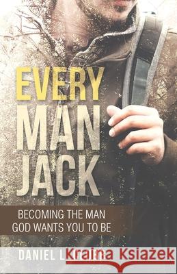 Every Man Jack: Becoming the Man God Wants You to Be Daniel L. Clubb 9781973680383 WestBow Press - książka