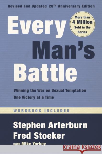 Every Man's Battle, Revised and Updated 20th Anniversary Edition: Winning the War on Sexual Temptation One Victory at a Time Stephen Arterburn Fred Stoeker Mike Yorkey 9780525653516 Waterbrook Press - książka