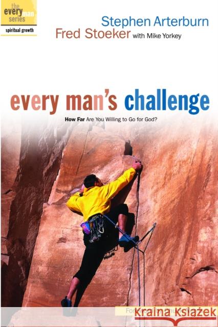Every Man's Challenge: How Far Are You Willing to Go for God? Stephen Arterburn Fred Stoeker Mike Yorkey 9781578567560 Waterbrook Press - książka
