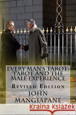 Every Man's Tarot: Tarot and the Male Experience: Revised Edition John Mangiapane John Mangiapane 9781478307822 Createspace - książka