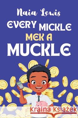 Every Mickle Mek a Muckle Naia Lewis 9781068441264 Walters Way Publishing - książka