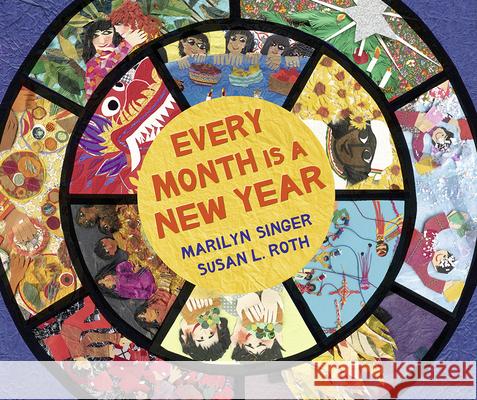 Every Month Is a New Year: Celebrations Around the World Marilyn Singer Susan L. Roth 9781620141625 Lee & Low Books - książka