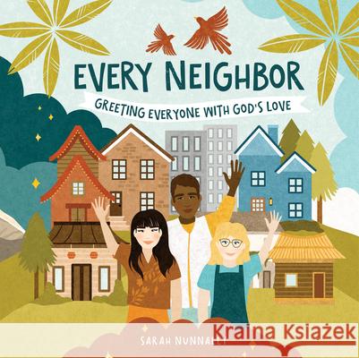 Every Neighbor: Greeting Everyone with God's Love Sarah Nunnally 9780830790111 David C Cook - książka