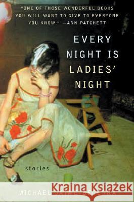 Every Night Is Ladies' Night: Stories Michael Jaime-Becerra 9780060559632 Harper Perennial - książka