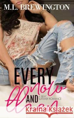 Every Now and Then: A Sexy Summer Romance ML Brewington 9781722853211 Createspace Independent Publishing Platform - książka