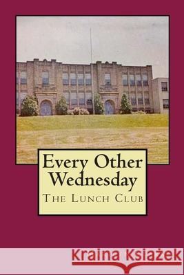 Every Other Wednesday: The Lunch Club Marilyn Clarke 9781502431158 Createspace Independent Publishing Platform - książka