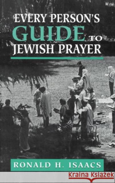Every Person's Guide to Jewish Prayer Ronald H. Isaacs 9780765759641 Jason Aronson - książka