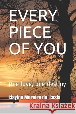 Every Piece of You: One love, one destiny Costa, Clayton Moreira Da 9798707961274 Independently Published - książka