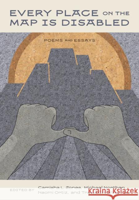 Every Place on the Map Is Disabled: Poems and Essays Camisha L. Jones Travis Chi Wing Lau Naomi Ortiz 9780810149731 Curbstone Press - książka