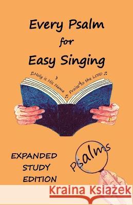 Every Psalm for Easy Singing: Expanded Study Edition. A translation for singing arranged in daily portions with Textual and Exegetical Notes on the Chris W. H. Griffiths 9781901397093 Pearl Publications - książka