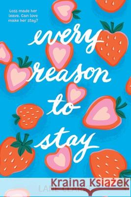 Every Reason to Stay Lane Clarke 9780759556751 Little, Brown Books for Young Readers - książka