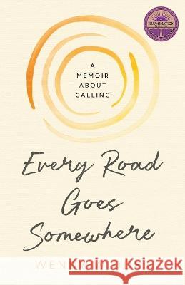 Every Road Goes Somewhere: A Memoir about Calling Widder, Wendy 9798986440804 Three Rubies Press - książka