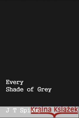 Every Shade of Grey J. T. Spivey 9781480103467 Createspace - książka