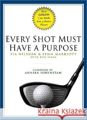 Every Shot Must Have a Purpose: How Golf54 Can Make You a Better Player Pia Nilsson Lynn Marriott Ron Sirak 9781592401574 Gotham Books - książka