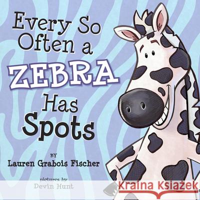 Every So Often a Zebra Has Spots Lauren Grabois Fischer Devin Hunt 9781733302623 Be Books, Inc - książka
