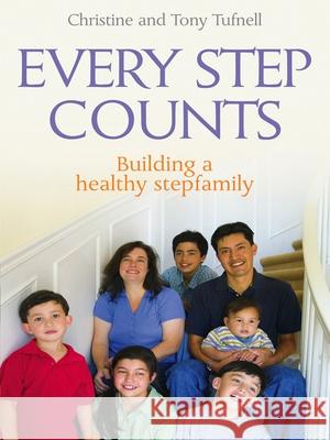 Every Step Counts: Building a Healthy Stepfamily Tufnell, Christine 9780745952499 Lion Publishing Plc - książka