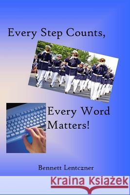 Every Step Counts, Every Word Matters! Bennett Lentczner 9781482065411 Createspace - książka