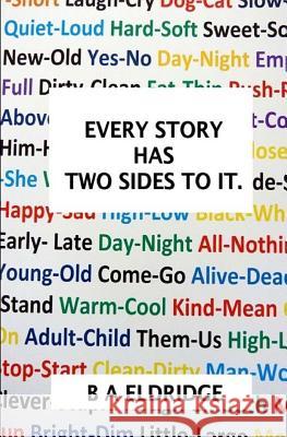 Every Story has two sides to it. Eldridge, B. a. 9781517011154 Createspace - książka