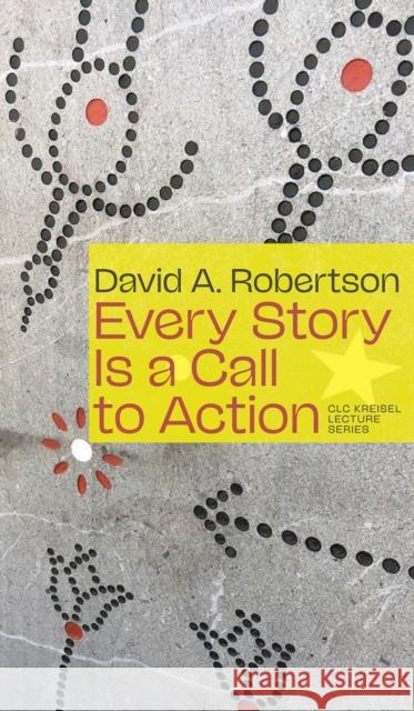 Every Story Is a Call to Action David A. Robertson 9781772128512 University of Alberta Press - książka