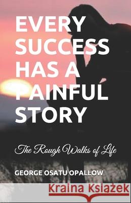 Every Success Has a Painful Story George Osatu Opallow 9798712422456 Independently Published - książka