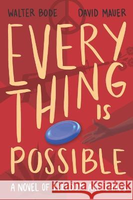 Every Thing Is Possible: A Novel of Freedom and Chaos David Mauer, Walter Bode 9781735889337 Momentum Ink Press - książka