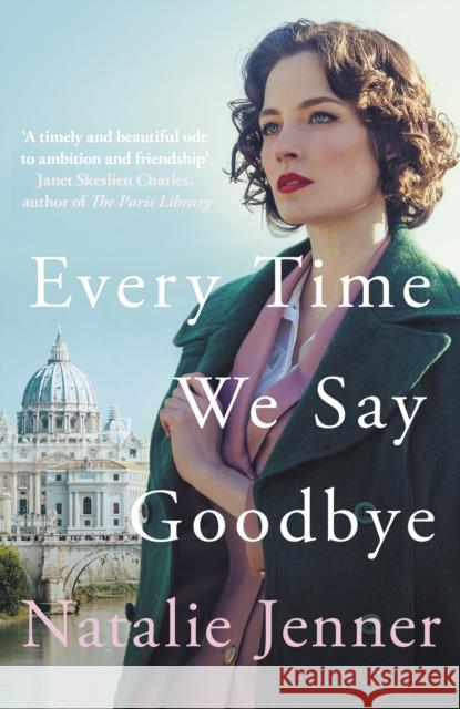 Every Time We Say Goodbye: 'Heartbreaking, engrossing, and thoroughly dazzling' - Nina de Gramont, author of The Christie Affair Natalie Jenner 9780749030063 Allison & Busby - książka