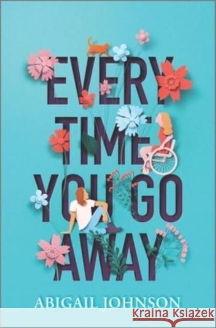 Every Time You Go Away Abigail Johnson 9781335429155 Harlequin (UK) - książka