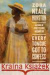 Every Tongue Got to Confess: Negro Folk-Tales from the Gulf States Hurston, Zora Neale 9780060934545 Harper Perennial