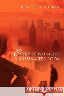 Every Town Needs a Russian Tea Room Anne Turray Steinberg 9780595363209 iUniverse - książka