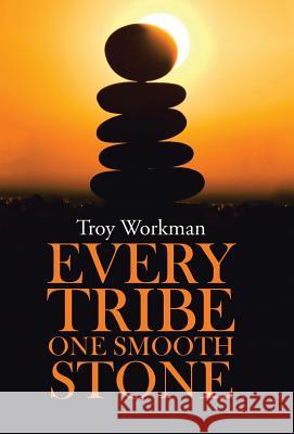 Every Tribe---One Smooth Stone Troy Workman 9781512719628 WestBow Press - książka