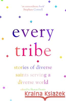 Every Tribe: Stories of Diverse Saints Serving a Diverse World Prentis, Edited By Sharon 9780281080854 SPCK Publishing - książka